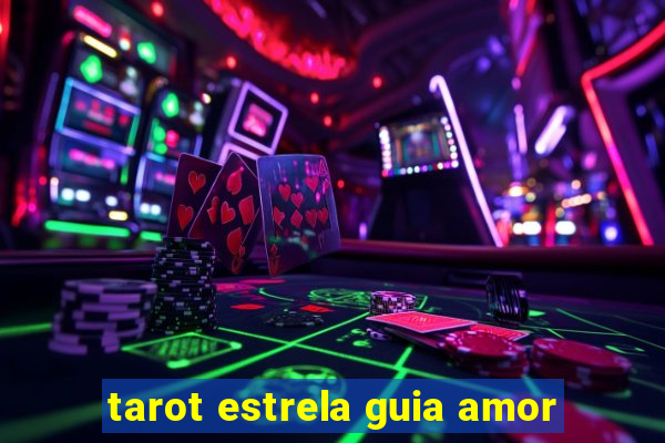 tarot estrela guia amor